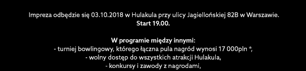 W programie między innymi:
<br>- turniej bowlingowy, którego łączna pula nagród wynosi 17 000pln *,
<br>- wolny dostęp do wszystkich atrakcji Hulakula,
<br>- konkursy i zawody z nagrodami,
<br>- występ gwiazd: Zouzy oraz Filip Lato.
 
<br>*Uczestnictwo w turnieju należy zgłosić za pomocą formularza rejestracyjnego znajdującego się na stronie b2beat.meetingplanner.pl.