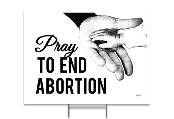 Pray to End Abortion Yard Sign