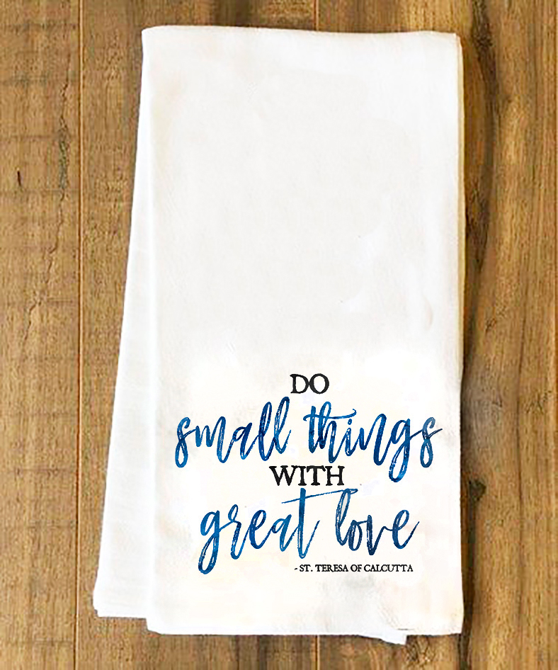 Do Small Things Tea Towel