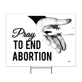 Pray To End Abortion Yard Signs