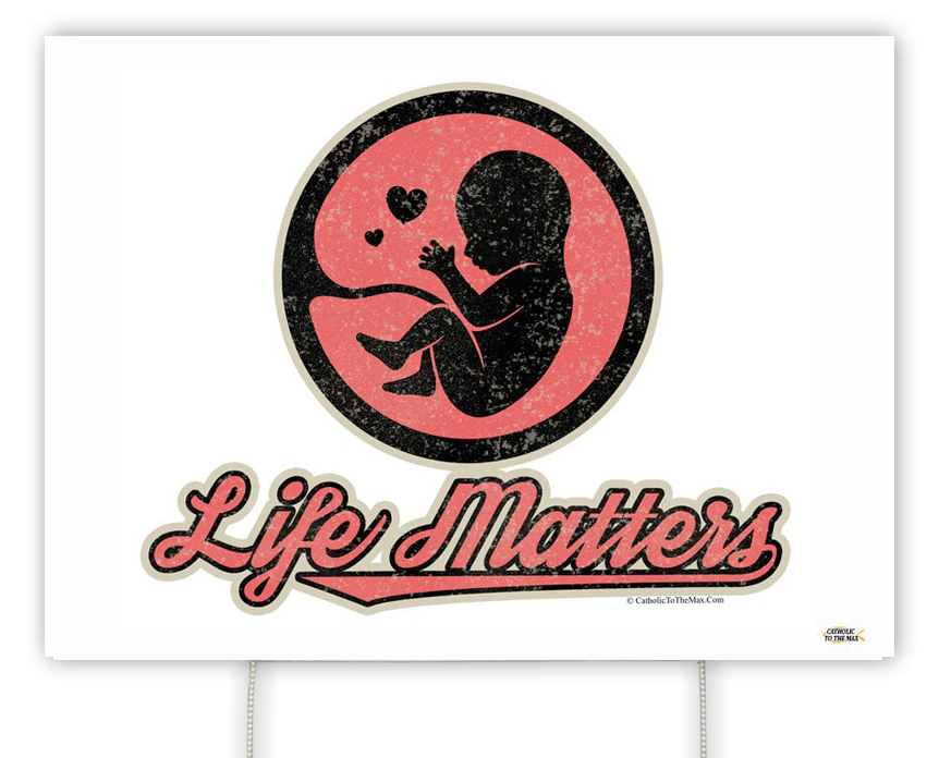 Life Matters Yard Sign