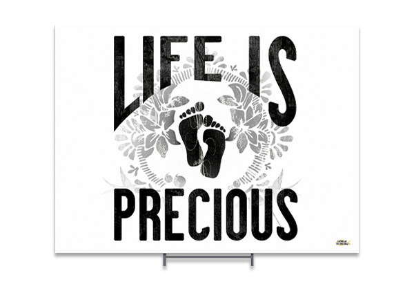 Life Is Precious Yard Sign