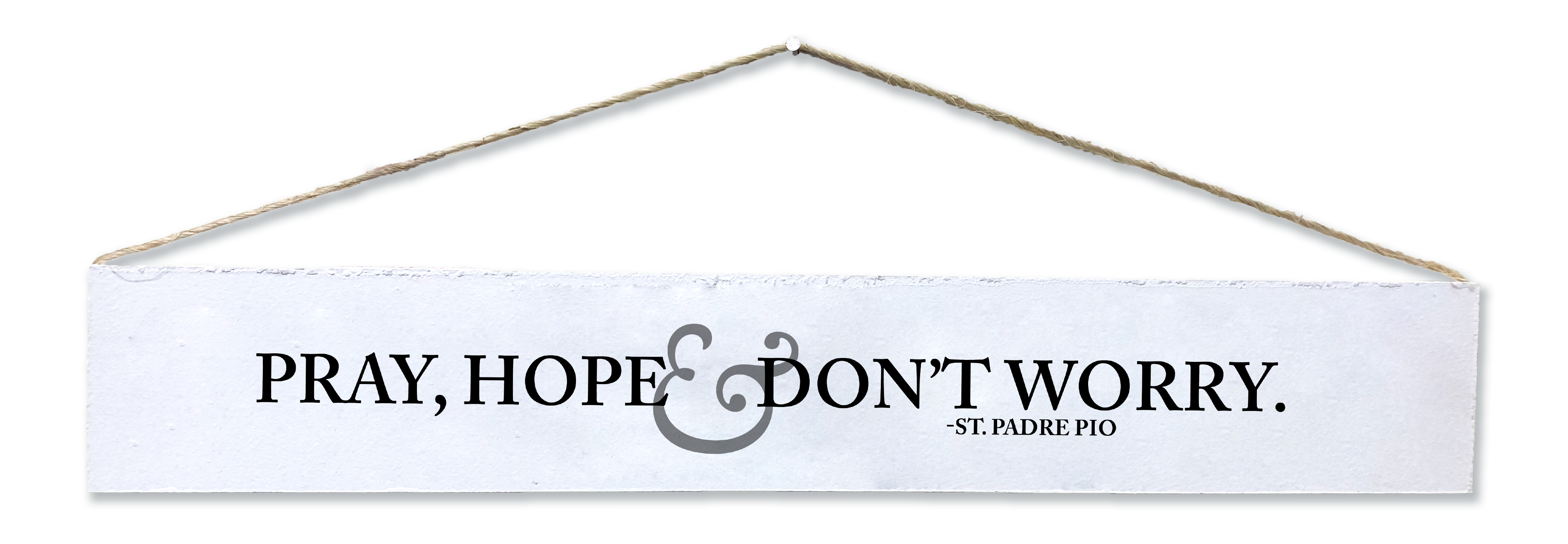 Pray, Hope, & Don't Worry Plaque
