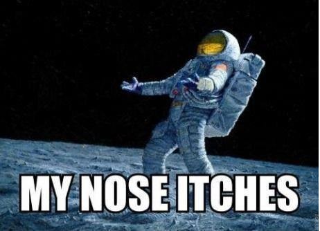 Astronaut, My Nose Itches