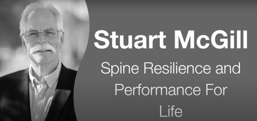 Prof. Stuart McGill—Spine resilience and performance for life