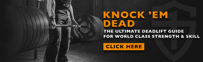 KNOCK ‘EM DEAD—The Ultimate Deadlift Guide for World Class Strength & Skill