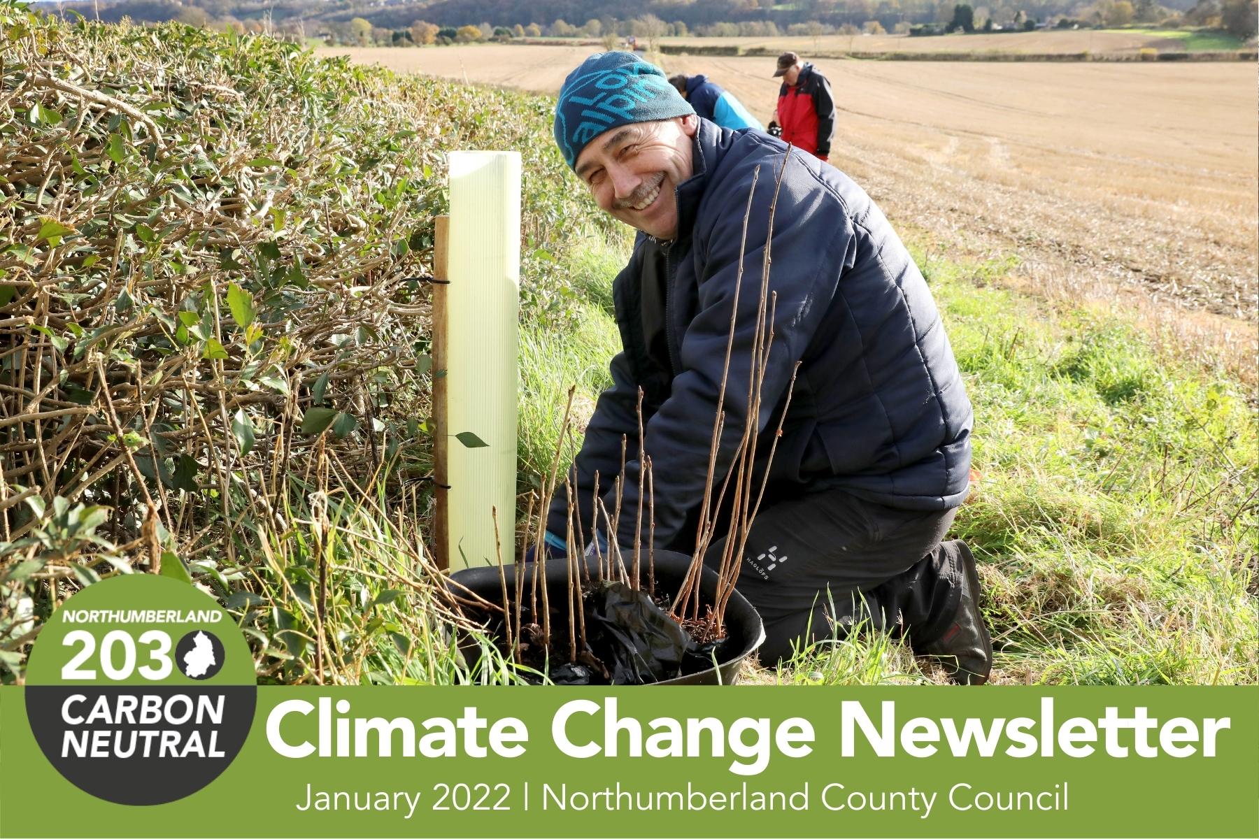 smiling man plants tree saplings in field with the title 'Climate Change Newsletter, January 2022, Northumberland County Council' overlayed