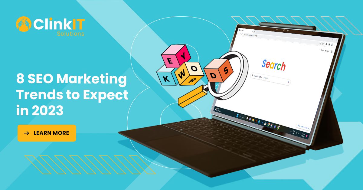 https://www.clinkitsolutions.com/8-seo-marketing-trends-to-expect-in-2023/