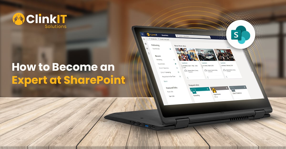 https://www.clinkitsolutions.com/how-to-become-an-expert-at-sharepoint/