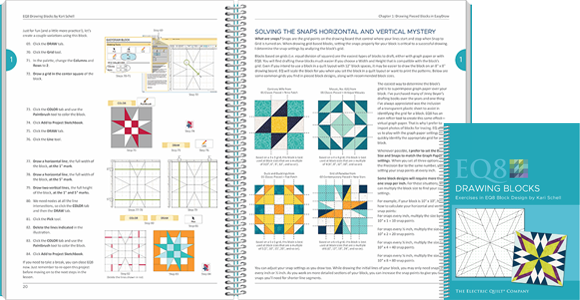 EQ8 Drawing Blocks  If you want to draw your own blocks in EQ8, this is the book for you! You'll learn skills for both pieced and applique drawing while filling your Sketchbook with beautiful blocks! From drawing a simple nine patch to creating a beautiful, floral applique wreath, this book will take your drawing skills to the next level! View EQ8 Drawing Blocks >