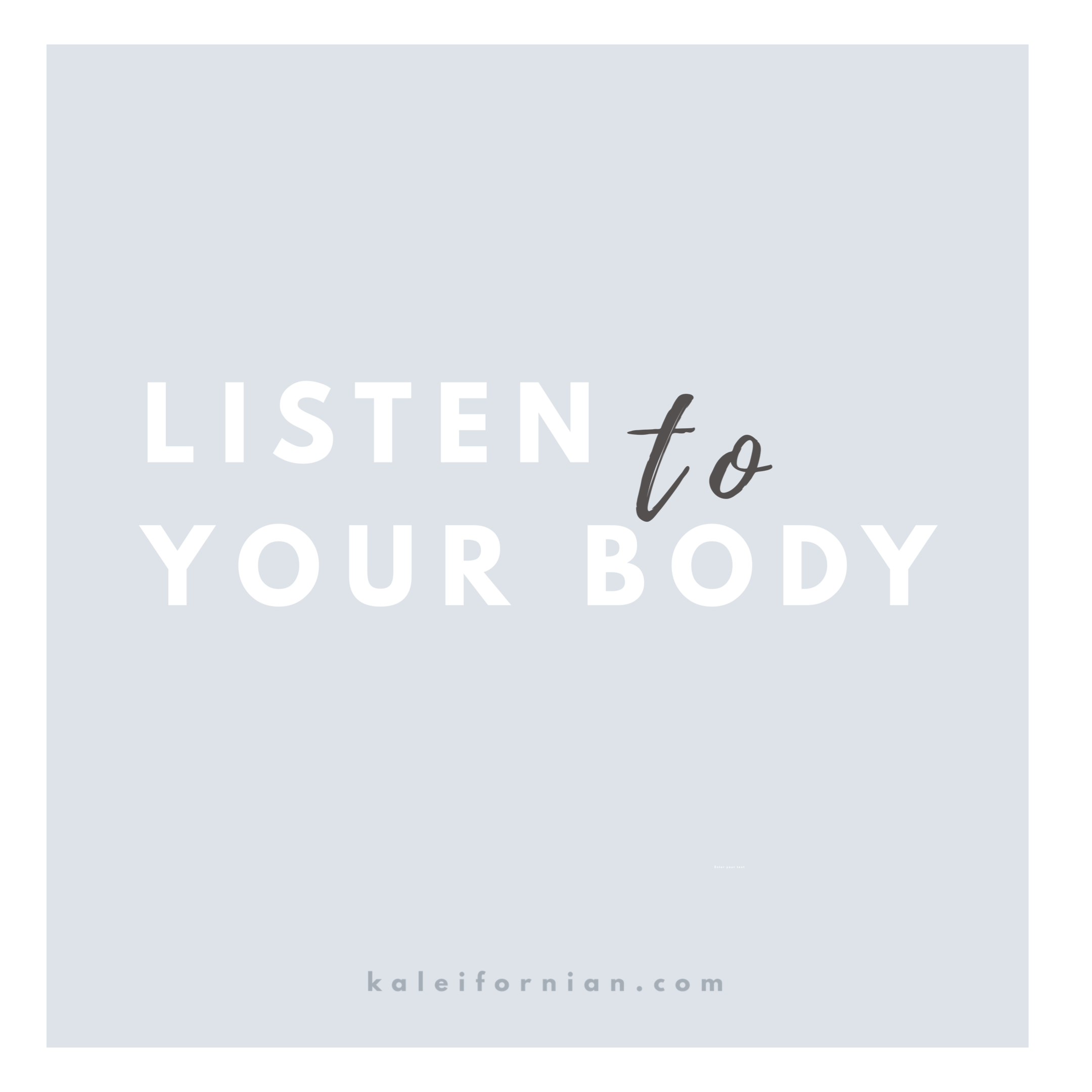 Listen to your body